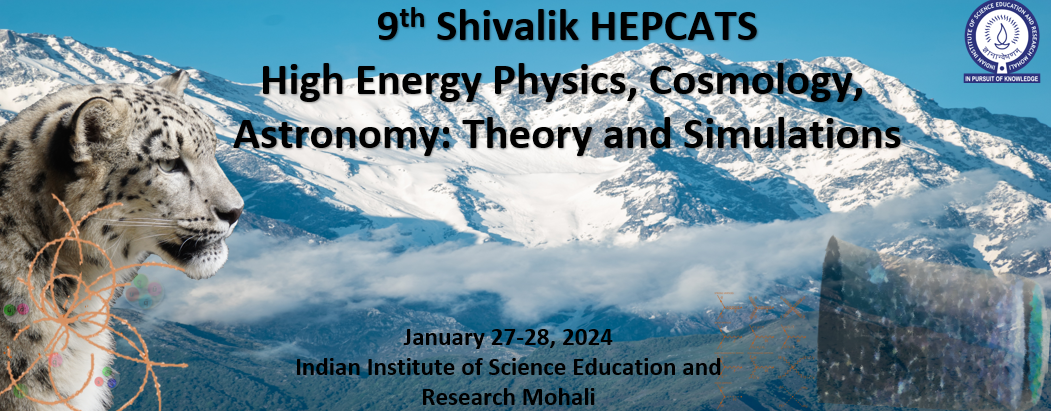 IISER Mohali Hosts the 9th Shivalik HEPCATS (High Energy Physics, Cosmology, Astronomy: Theory and Simulations)